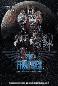 Primary photo for FRATRES: A Warhammer 30K Live Action Fan Film Primary photo for FRATRES: A Warhammer 30K Live Action Fan Film