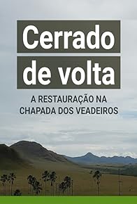 Primary photo for Cerrado de Volta: A Restauração na Chapada dos Veadeiros