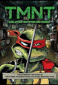 Primary photo for TMNT: Evolution, Mutation, & Reboot