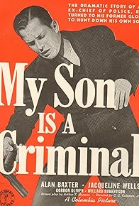 Primary photo for My Son Is a Criminal Primary photo for My Son Is a Criminal