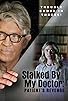 Primary photo for Stalked by My Doctor: Patient's Revenge Primary photo for Stalked by My Doctor: Patient's Revenge