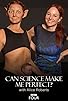 Primary photo for Can Science Make Me Perfect? With Alice Roberts