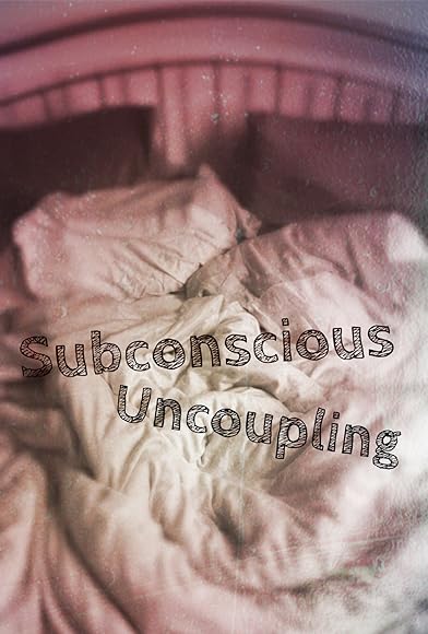 Primary photo for Subconscious Uncoupling Primary photo for Subconscious Uncoupling