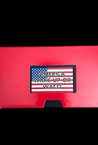 Primary photo for America: Wake Up (or Waco) Primary photo for America: Wake Up (or Waco)