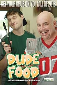 Primary photo for Dude Food with Sean and Sometimes Adam Primary photo for Dude Food with Sean and Sometimes Adam