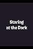 Primary photo for Staring at the Dark Primary photo for Staring at the Dark