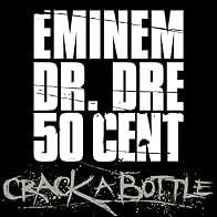 Primary photo for Eminem Feat. Dr. Dre & 50 Cent: Crack a Bottle Primary photo for Eminem Feat. Dr. Dre & 50 Cent: Crack a Bottle