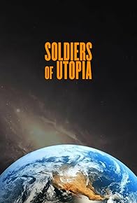 Primary photo for Soldiers of Utopia