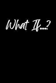 Primary photo for What If...?