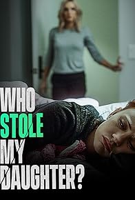 Primary photo for Who Stole My Daughter? Primary photo for Who Stole My Daughter?