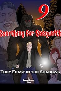 Primary photo for Searching for Sasquatch 9: They Feast in the Shadows