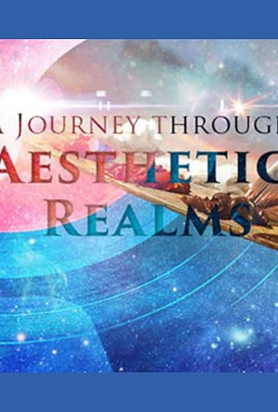Primary photo for A Journey Through Aesthetic Realms Primary photo for A Journey Through Aesthetic Realms