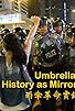 Primary photo for Umbrella Revolution: History as Mirror Reflection Primary photo for Umbrella Revolution: History as Mirror Reflection