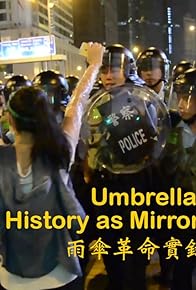 Primary photo for Umbrella Revolution: History as Mirror Reflection Primary photo for Umbrella Revolution: History as Mirror Reflection
