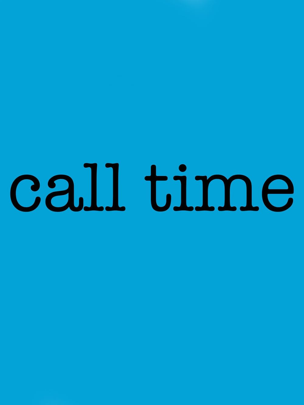Call the time. Call the time