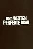 Primary photo for Det næsten perfekte drab Primary photo for Det næsten perfekte drab