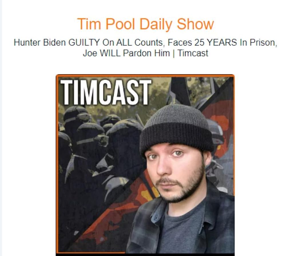 "Tim Pool Daily Show" Hunter Biden GUILTY on ALL Counts, Faces 25 YEARS