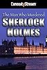 Primary photo for The Man Who Murdered Sherlock Holmes