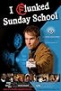 Primary photo for I Flunked Sunday School Primary photo for I Flunked Sunday School