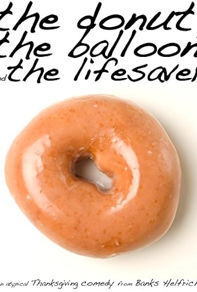 Primary photo for The Donut, the Balloon and the Lifesaver Primary photo for The Donut, the Balloon and the Lifesaver