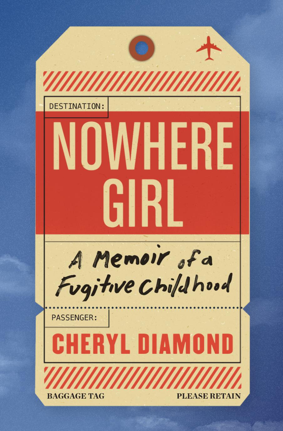 Nowhere Girl: A Memoir of a Fugitive Childhood