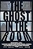 Primary photo for The Ghost in the Room