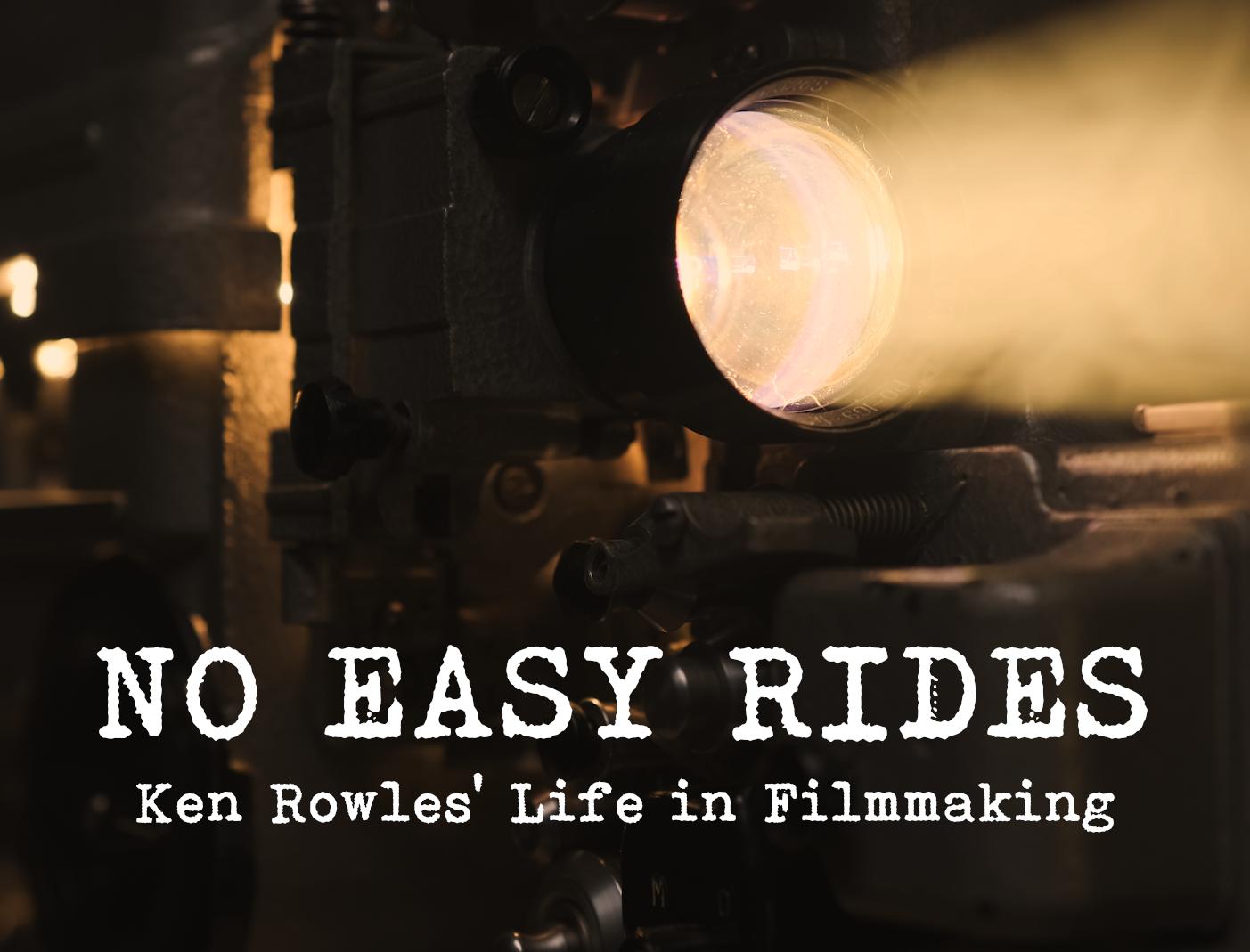 No Easy Rides: Ken Rowles' Life in Filmmaking