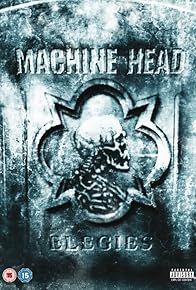Primary photo for Machine Head: Elegies