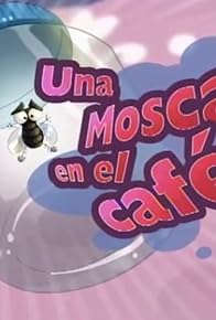Primary photo for Una mosca en el café Primary photo for Una mosca en el café