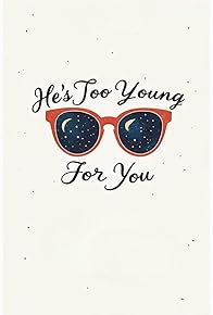 Primary photo for He's Too Young for You