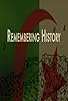 Primary photo for Remembering History Primary photo for Remembering History