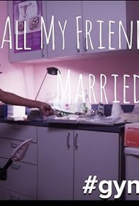 Primary photo for All My Friends Are Married Primary photo for All My Friends Are Married