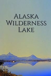 Primary photo for Alaska Wilderness Lake