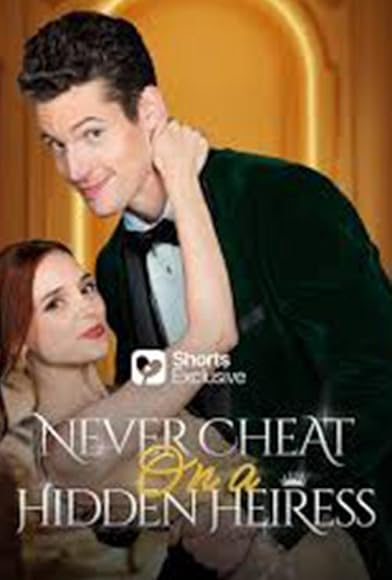 Primary photo for Never Cheat on a Hidden Heiress Primary photo for Never Cheat on a Hidden Heiress