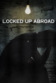 Primary photo for Locked Up Abroad