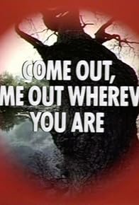 Primary photo for Come Out, Come Out Wherever You Are Primary photo for Come Out, Come Out Wherever You Are