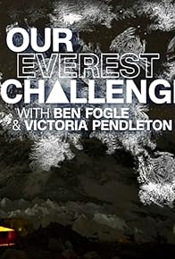Primary photo for Our Everest Challenge with Ben Fogle & Victoria Pendleton