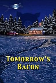 Primary photo for Tomorrow's Bacon