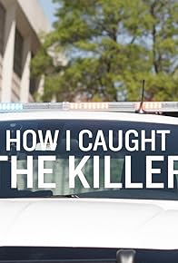 Primary photo for How I Caught the Killer Primary photo for How I Caught the Killer