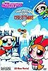 Primary photo for The Powerpuff Girls: 'Twas the Fight Before Christmas Primary photo for The Powerpuff Girls: 'Twas the Fight Before Christmas