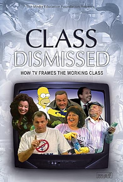 Primary photo for Class Dismissed: How TV Frames the Working Class Primary photo for Class Dismissed: How TV Frames the Working Class