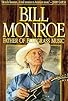Primary photo for Bill Monroe: Father of Bluegrass Music Primary photo for Bill Monroe: Father of Bluegrass Music