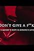 Primary photo for Ampee X Chuckk X Quicky X Rudy El Cubano X JaySouth X Furones: Don't Give A F**k Primary photo for Ampee X Chuckk X Quicky X Rudy El Cubano X JaySouth X Furones: Don't Give A F**k