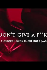 Primary photo for Ampee X Chuckk X Quicky X Rudy El Cubano X JaySouth X Furones: Don't Give A F**k