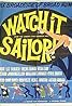 Watch It, Sailor!