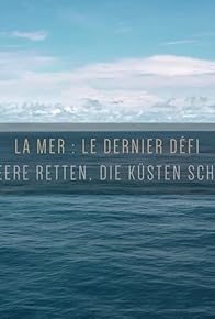 Primary photo for La mer, le dernier défi