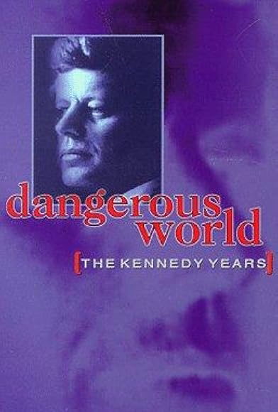 Primary photo for Dangerous World: The Kennedy Years Primary photo for Dangerous World: The Kennedy Years