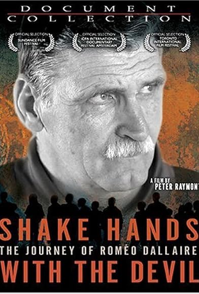 Primary photo for Shake Hands with the Devil: The Journey of Roméo Dallaire Primary photo for Shake Hands with the Devil: The Journey of Roméo Dallaire
