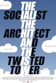 Primary photo for The Socialist, the Architect and the Twisted Tower