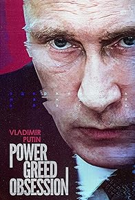 Primary photo for Vladimir Putin: Power, Greed, Obsession